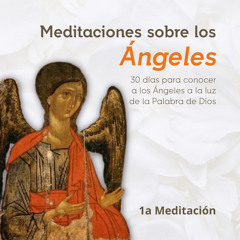 MEDITACIÓN SOBRE LOS ÁNGELES - DÍA 1