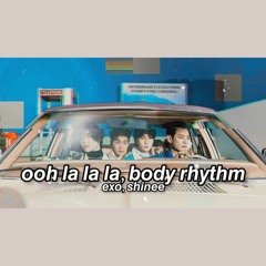 exo, shinee // ooh la la la, body rhythm