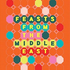 [READ] KINDLE 📃 Feasts From the Middle East by  Comptoir Libanais &  Tony Kitous [KI