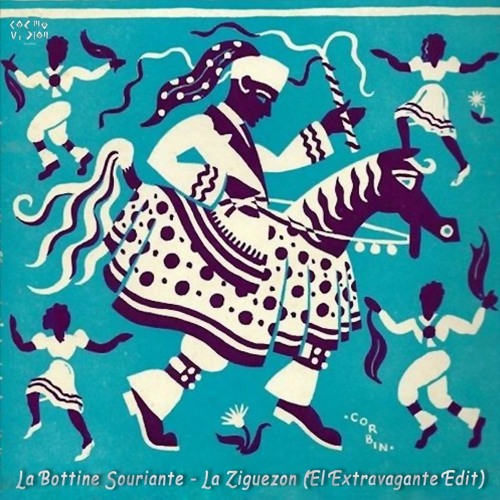Stream FREE DL : La Bottine Souriante - Le Ziguezon Zinzon (El Extravagante  Edit) by Cosmovision Records | Listen online for free on SoundCloud