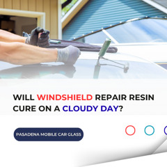 Will Windshield Repair Resin Cure on a Cloudy Day?