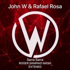John W Vs Rosa - Sarra Sarra The Power (ROGER SAMPAIO MASH EXTENDED) FREE DOWNLOAD