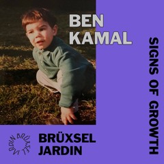 signs of growth n°1o w/ ben kamal