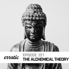 Erratic Podcast 221 | The Alchemical Theory