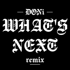 WHAT'S NEXT (Drake Remix)