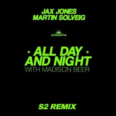 All Day and Night (S2 Remix)