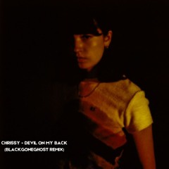 CHRISSY - DEVIL ON MY BACK (BLACKGONEGHOST REMIX)