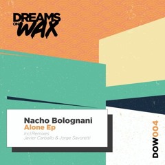 Premiere : Nacho Bolognani - Alone (Jorge Savoretti 'Latin Soul' Remix) (DOW004)
