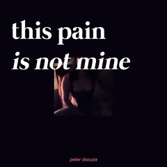 this pain is not mine