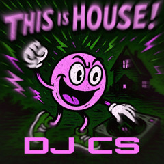 THIS IS HOUSE ! - DJ CS