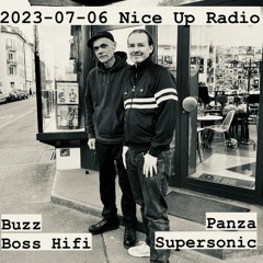 2023-07-06 Nice Up Radio  - Panza & Buzz (Boss HiFi)
