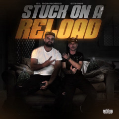 Stuck On A Reload Ft. Ethan