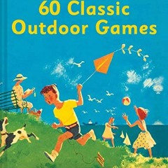 [Read] [EBOOK EPUB KINDLE PDF] 60 Classic Outdoor Games by  Katie Hewett 📕