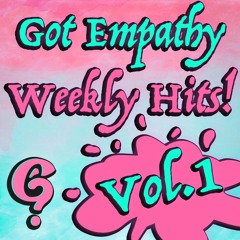 Got Empathy Weekly Hits Vol. 1