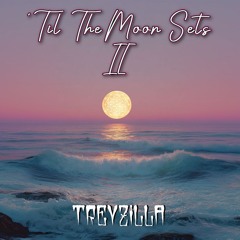 'Til The Moon Sets II