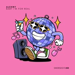 PREMIERE: Alexny - Baby I'm For Real [Sundries]