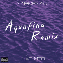 Mark$man x Mac Moo - Aquafina Remix