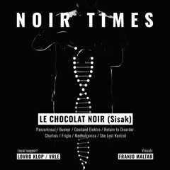 Le Chocolat Noir @ VIZITA - NOIR TIMES / 11-09-2021 (vinyl only)