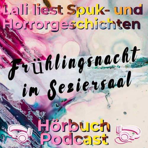 Lali liest Spuk- und Horrorgeschichten - Frühlingsnacht im Seziersaal