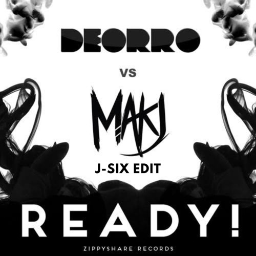 READY - DEORRO X MAKJ (J-SIX EDIT)