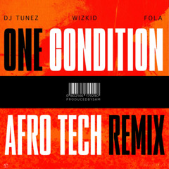 DJ Tunez, Wizkid, FOLA - One Condition (Afro Tech Remix) | @saminoyo