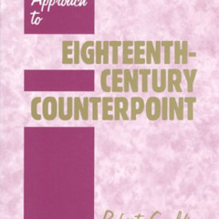 Read PDF 📂 A Practical Approach to Eighteenth-Century Counterpoint by  Robert Gauldi