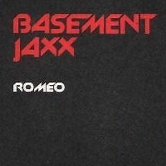 Basement Jaxx ROMEO REMIX
