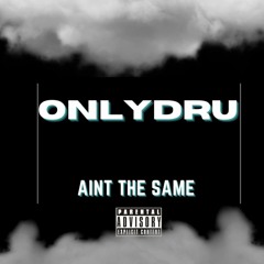 Aint The Same