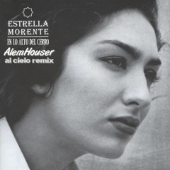 Estrella Morente - En Lo Alto Del Cerro (AlemHouser Al Cielo Remix) BANDCAMP