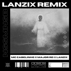 MC CABELINHO X MAJOR RD - NSSMNSB (LANZIX REMIX)