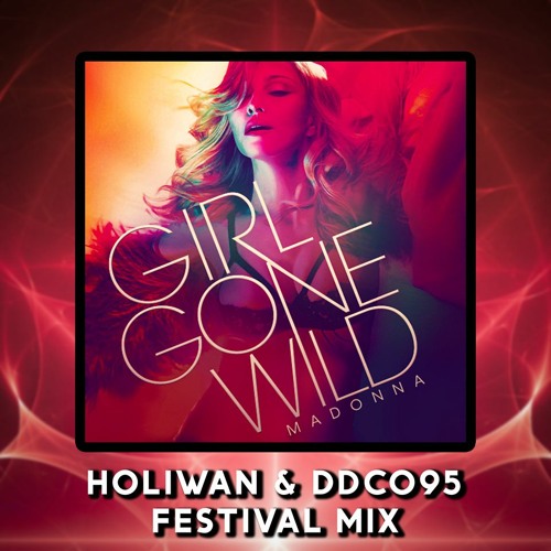 Madonna - Girl Gone Wild (Holiwan x DDCO95 Festival Mix) *FREE DOWNLOAD*