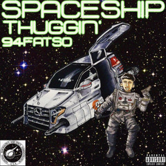 94fatso - Spaceship Thuggin’ (Fast_)