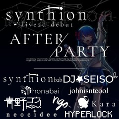 Synthion B2B DJ☆SEISO @ #SynthionDebut AFTERPARTY
