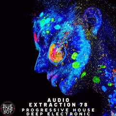 Audio Extraction 78 ~ #ProgressiveHouse #DeepElectronic Mix