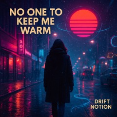 No One To Keep Me Warm