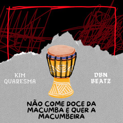 Não Come Doce da Macumba e Quer a Macumbeira
