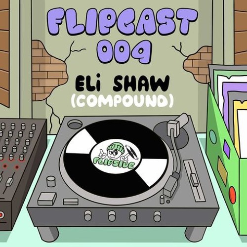 Flipcast004 - Eli Shaw (Compound)