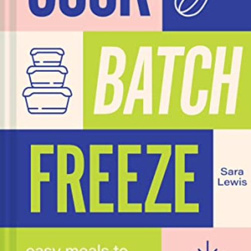 [DOWNLOAD] EPUB 📬 Cook, Batch, Freeze: Easy meals to feed your family on a budget by