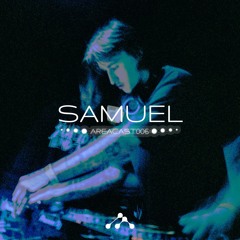 AREACAST 006 : SAMUEL