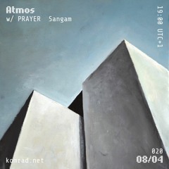 Atmos 003 w/ PRAYER + Sangam