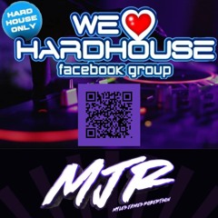 WE LOVE HARD HOUSE MJR LIVE GUEST MIX