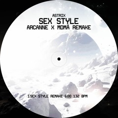 Astrix - Sex Style (Arcanne & MDMÄ Remake)