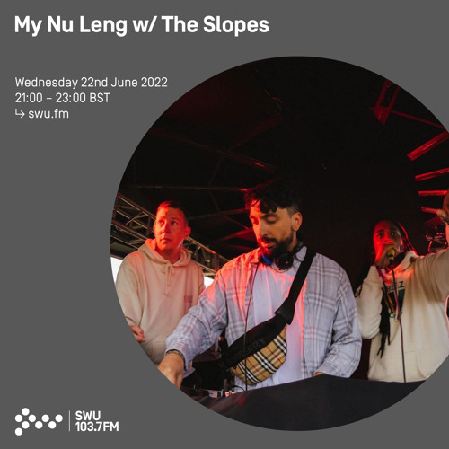 My Nu Leng w/ The Slopes 22ND JUN 2022