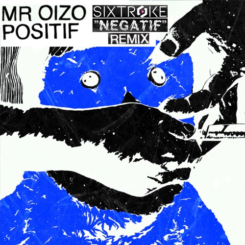 Positif (Sixtroke's "Négatif" Remix)