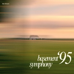 Basement Symphony '95 - Ben Brown (FREE DL)