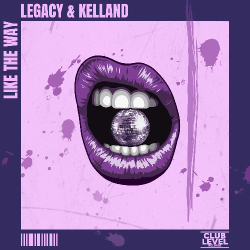 Legacy & Kelland - Like the Way