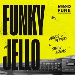 Angelo Ferreri & Simon Adams - FUNKY JELLO // MFR397