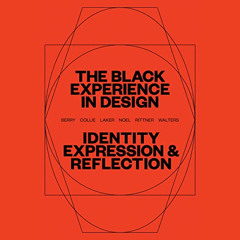 DOWNLOAD EPUB 💓 The Black Experience in Design: Identity, Expression & Reflection by