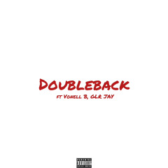 Double Back (ft. Vonell B. GLR Jay)