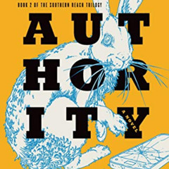 ACCESS EPUB 🖍️ Authority: A Novel (The Southern Reach Trilogy, 2) by  Jeff VanderMee